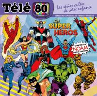 Télé 80 : Les super-héros / Noam, chant | Kaniel, Noam. Interprète
