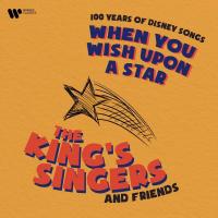When you wish upon a star : 100 years of disney songs / The King's Singers, ens. voc. | King's Singers (The). Interprète