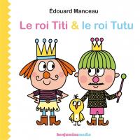 Le Roi Titi et le roi Tutu | Manceau, Edouard (1969-....)
