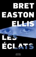 Les éclats / Bret Easton Ellis | Ellis, Bret Easton