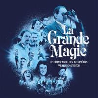 Grande magie (La) : les chansons du film interprétées par Feu! Chatterton : bande originale de film / compositeur, Feu! Chatterton | 
