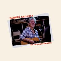 The Chicago sessions | Rodney Crowell (1950-....). Compositeur