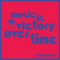 Music is victory over time / Sunwatchers, ens. instr. | Sunwatchers. Interprète