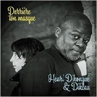 Derrière ton masque / Henri Dikongué | Dikongué, Henri (1967-....). Compositeur. Comp., chant, guit.