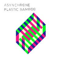 Plastic bamboo / Asynchrone, ens. instr. | Asynchrone. Interprète
