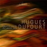 Complete works for piano solo | Hugues Dufourt (1943-....). Compositeur