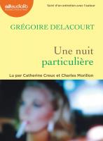 Une nuit particulière : suivi d'un entretien avec l'auteur | Grégoire Delacourt (1960-....). Auteur