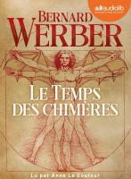 Le temps des chimères | Bernard Werber (1961-....). Auteur