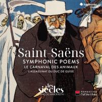 Poèmes Symphoniques : Le Carnaval Des Animaux - Les Siècles, François-Xavier Roth | Saint-Saëns, Camille (1835-1921)
