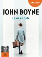 La vie en fuite : roman | John Boyne (1971-....). Auteur