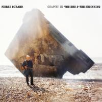 Chapter III : the end & the beginning / Pierre Durand, guit. | Durand, Pierre - guitariste. Interprète