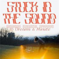 16 dreams a minute | Stuck in the sound. 2002-..... Musicien