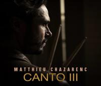 Canto III / Matthieu Chazarenc, batt., perc., voix | Chazarenc, Matthieu - batteur, percussionniste. Interprète