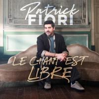 Chant est libre (Le) / Patrick Fiori | Patrick Fiori