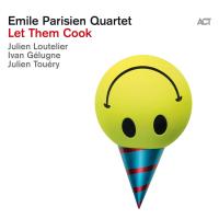 Let them cook / Emile Parisien Quartet | Emile Parisien Quartet. Musicien