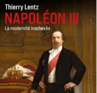 Napoléon III : la modernité inachevée | Thierry Lentz (1959-....). Auteur