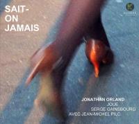 Sait-on jamais : jonathan Orland joue Serge Gainsbourg | Jonathan Orland. Musicien
