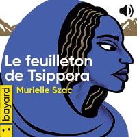 Feuilleton de Tsippora (Le) : un récit biblique en cent épisodes | Szac, Murielle (1964-....)