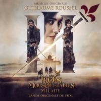 Les Trois Mousquetaires : Milady : bande originale du film de Martin Bourboulon / Guillaume Roussel | Roussel, Guillaume