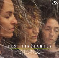 Origines / Itinérantes (Les), ens. voc. | Langlois de Swarte, Pauline. Compositeur